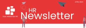 April 2024 HR Newsletter for Employment Law Changes