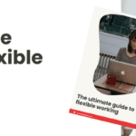 The ultimate guide to flexible working