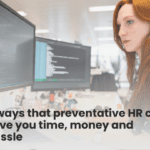 6 ways that preventative HR can save you time, money and hassle